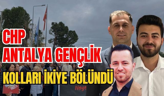 CHP Antalya Gençlik Kolları ikiye bölündü