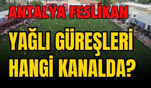 2026 Feslikan Yağlı Güreşleri hangi kanalda?