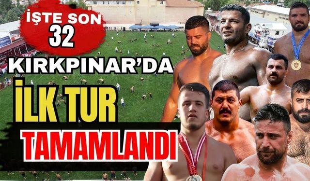 Kırkpınar’da ilk tur sona erdi, son 32 belli oldu