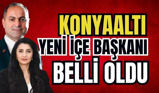CHP Konyaaltı yeni İlçe Başkanı belli oldu