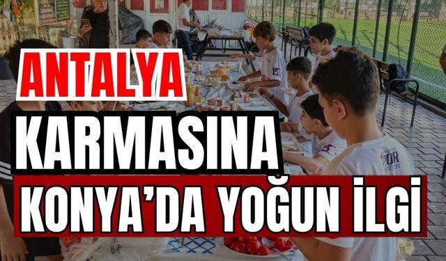 Antalya karmasına Konya’da yoğun ilgi