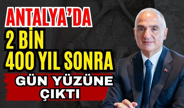 Antalya’da 2 bin 400 yıl sonra gün yüzüne çıktı