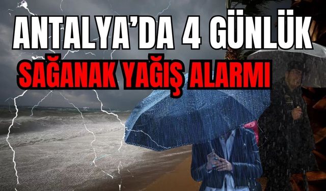 Antalya’da 4 günlük sağanak yağış alarmı