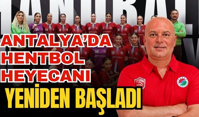 Antalya’da hentbol heyecanı yeniden başladı