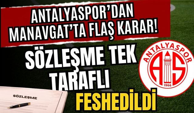 Antalyaspor’dan Manavgat’ta flaş karar! Sözleşme tek taraflı feshedildi
