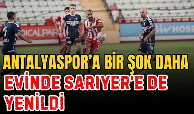 Antalyaspor’a bir şok daha… Evinde Sarıyer’e de yenildi 1-2