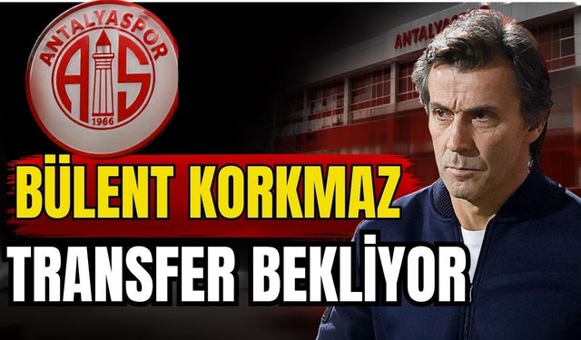 Bülent Korkmaz transfer bekliyor