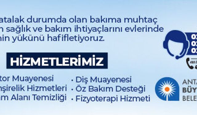 ANTALYA BÜYÜKŞEHİR BELEDİYESİNİN EVDE SAĞLIK HİZMETİ İLANI