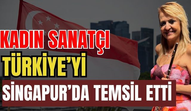Kadın sanatçı Türkiye’yi Singapur’da temsil etti