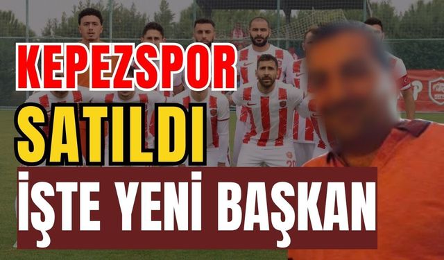 Kepezspor satıldı! Kepezspor’un yeni başkanı kim? İşte yeni başkan