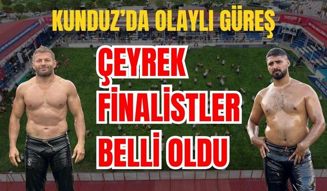 Kunduz’da olaylı güreş... Çeyrek finale kalan başpehlivanlar belli oldu