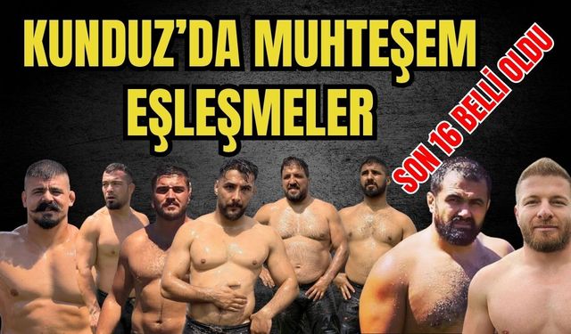 Kunduz'da muhteşem eşleşmeler! Vezirköprü Kunduz’da nefesler tutuldu, son 16 belli oldu