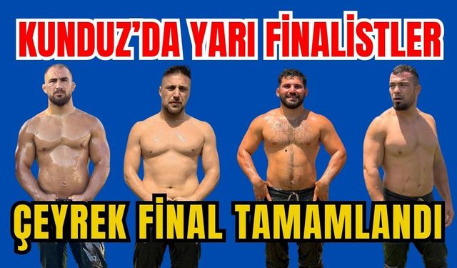 Kunduz’da işte yarı finalistler