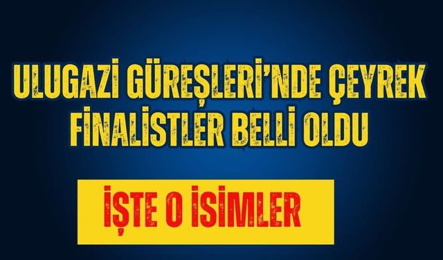 Ulugazi’de çeyrek finalistler belli oldu... Feyzullah Aktürk ve Ali Gürbüz elendi
