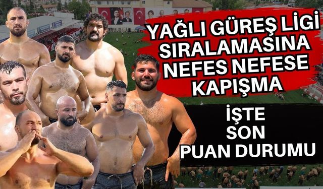 Yağlı Güreş Ligi sıralamasına nefes nefese kapışma… İşte son puan durumu