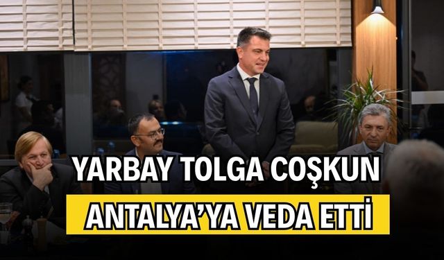 Yarbay Tolga Coşkun Antalya’ya veda etti