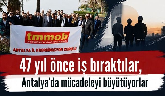 47 yıl önce iş bıraktılar, Antalya’da mücadeleyi büyütüyorlar