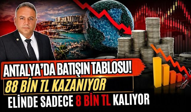 Antalya’da batışın tablosu! 88 bin TL kazanıyor, elinde sadece 8 bin TL kalıyor