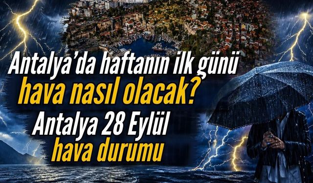 Antalya’da haftanın ilk günü hava nasıl olacak? Antalya 28 Eylül hava durumu