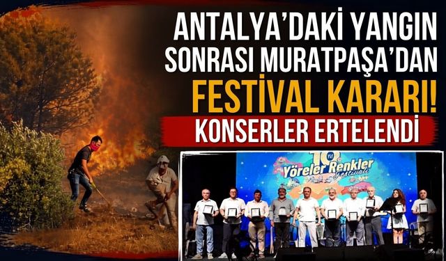 Antalya’daki yangın sonrası Muratpaşa’dan festival kararı! Konserler ertelendi