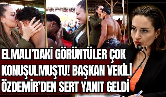 Elmalı’daki görüntüler çok konuşulmuştu! Başkan Vekili Özdemir’den sert yanıt geldi