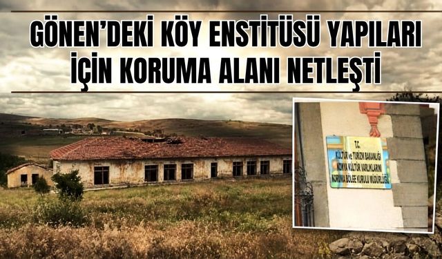 Gönen’deki Köy Enstitüsü yapıları için koruma alanı netleşti