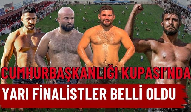 Yağlı Güreş Cumhurbaşkanlığı Kupası’nda yarı finalistler belli oldu