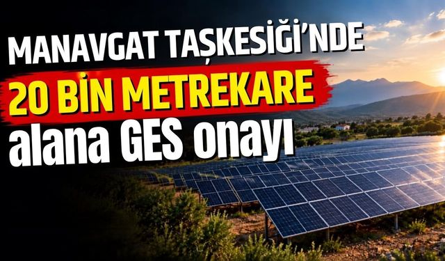 Manavgat Taşkesiği’nde 20 bin metrekarelik alana GES onayı