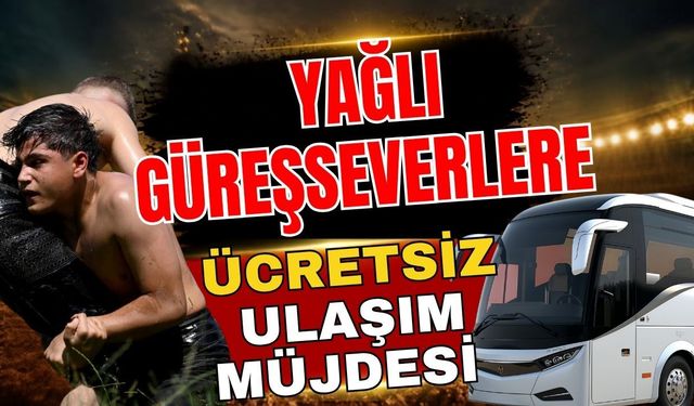 Yağlı güreşseverlere ücretsiz ulaşım müjdesi