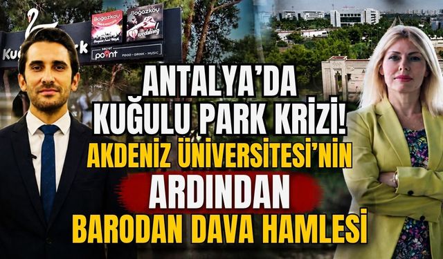 Antalya’da Kuğulu Park krizi! Akdeniz Üniversitesi’nin ardından Barodan dava hamlesi
