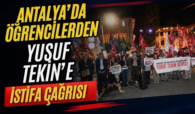 Antalya’da öğrencilerden Yusuf Tekin’e istifa çağrısı