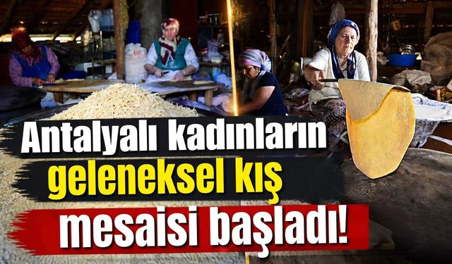 Antalyalı kadınların geleneksel kış mesaisi başladı!