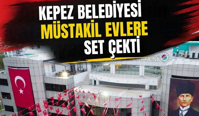 Kepez Belediyesi müstakil evlere set çekti