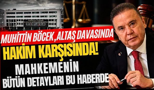 Muhittin Böcek, ALTAŞ davasında hakim karşısında! İşte mahkemede yaşanan tüm detaylar