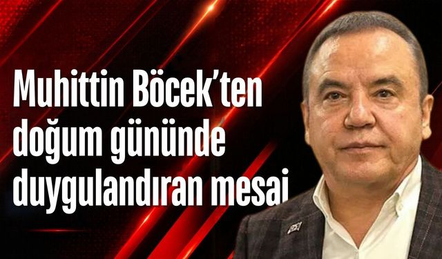 Muhittin Böcek’ten doğum gününde duygulandıran mesaj