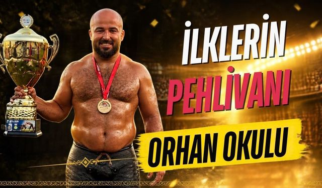 İlklerin başpehlivanı Antalyalı Orhan Okulu