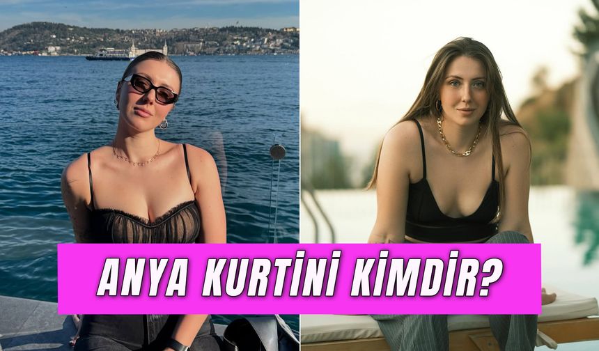 Anya Kurtini Kimdir? Instagram Fenomeni Kaç Yaşında?