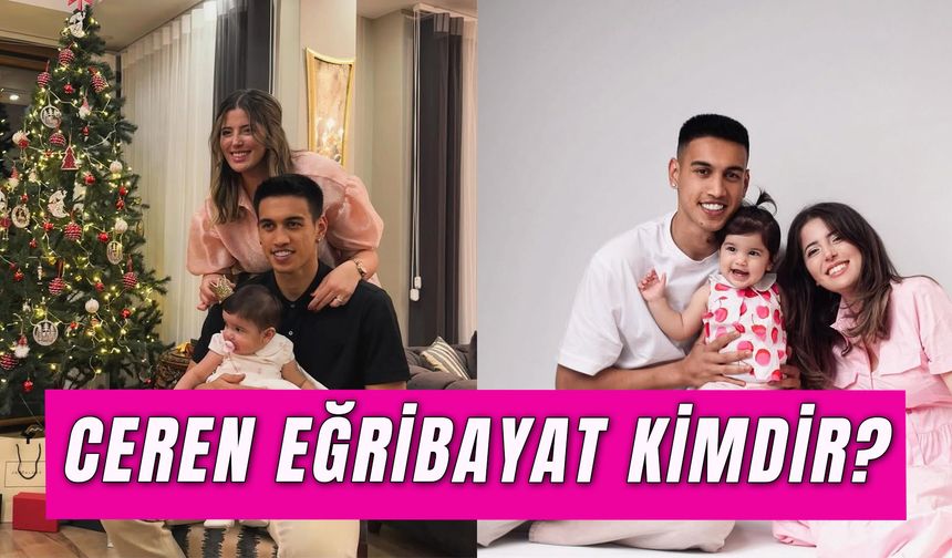 İrfan Can Eğribayat’ın Eşi Kim? Ceren Eğribayat Kaç Yaşında?