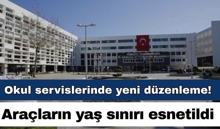 Okul servislerinde yeni düzenleme! Bu şartı taşıyan araçların yaş sınırı esnetildi