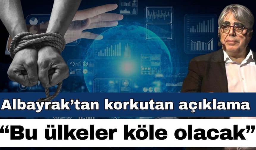 Prof. Dr. Şahin Albayrak’tan korkutan açıklama; “Bu ülkeler köle olacak”