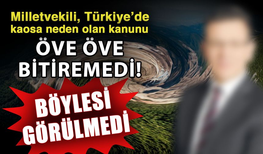 Milletvekili, Türkiye’de kaosa neden olan kanunu öve öve bitiremedi! Böylesi görülmedi