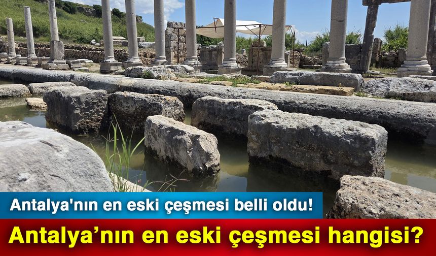 Antalya'nın en eski çeşmesi belli oldu! Antalya’nın en eski çeşmesi hangisi?