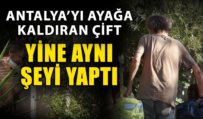 Antalya’yı ayağa kaldıran çift yine aynı şeyi yaptı