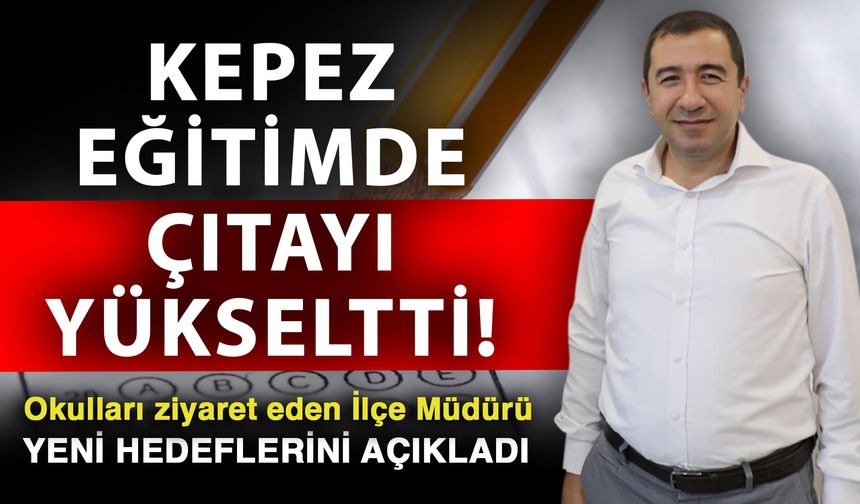 Kepez eğitimde çıtayı yükseltti! Okulları ziyaret eden İlçe Müdürü yeni hedeflerini açıkladı