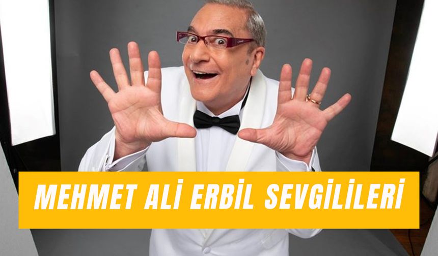 Mehmet Ali Erbil Sevgilileri: Ünlü Sunucu Kimlerle Sevgili Oldu?