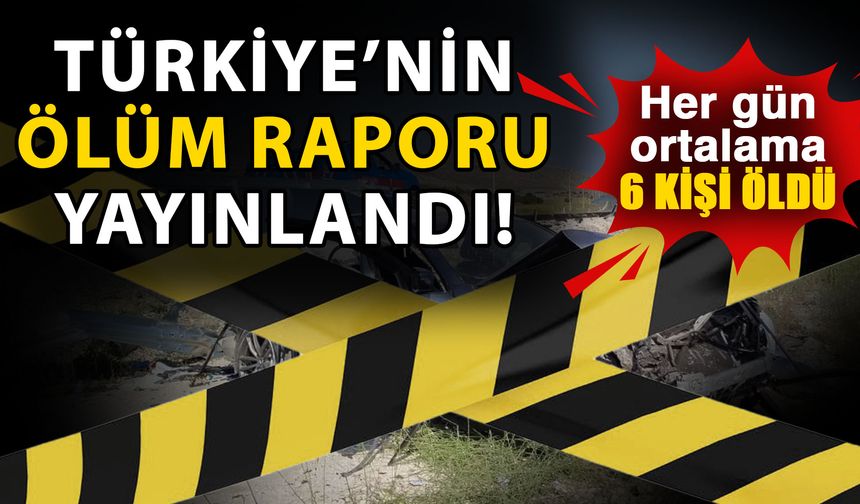 Trafik kazaları can alıyor! Şok eden raporun ilk sırasında sürücü kusuru var