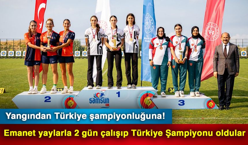 Yangından Türkiye şampiyonluğuna! Emanet yaylarla 2 gün çalışıp Türkiye Şampiyonu oldular