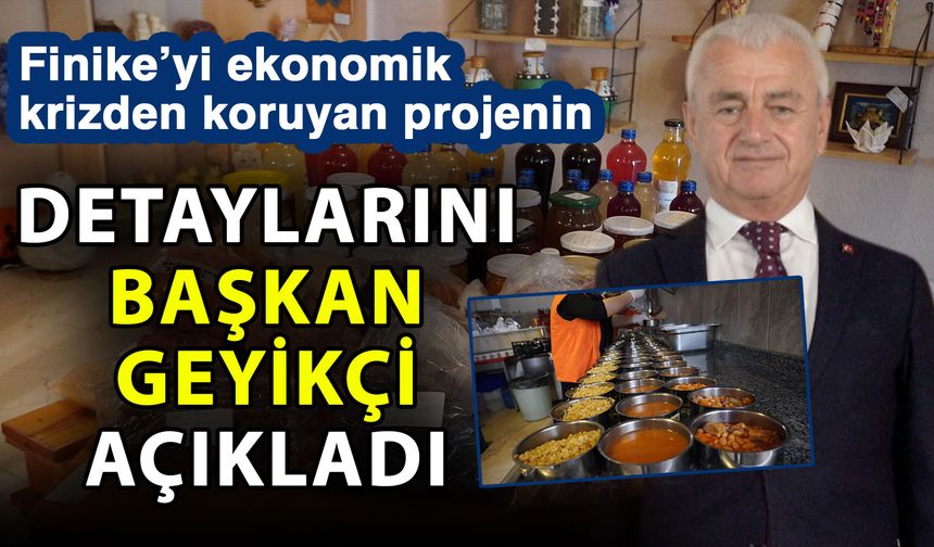 Finike’yi ekonomik krizden koruyan projenin detaylarını Başkan Geyikçi açıkladı