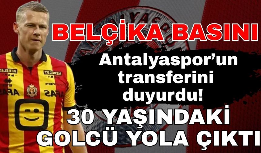 Belçika basını Antalyaspor’un transferini duyurdu! 30 yaşındaki golcü yola çıktı