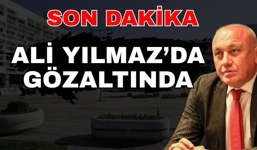 Ünlü iş insanı Ali Yılmaz da gözaltında